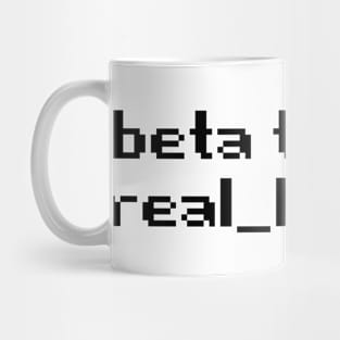 Beta Testing Real Life Mug